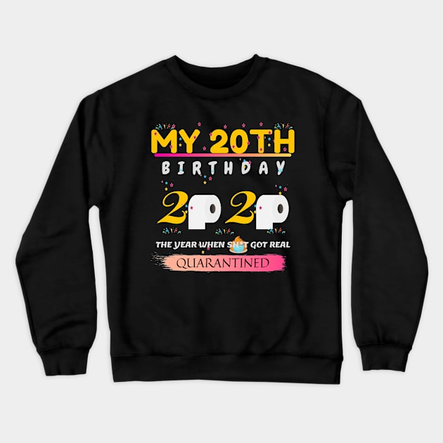 My 20th birthday 2020. The year when sh*t got real. Quarantined. Crewneck Sweatshirt by NOMINOKA